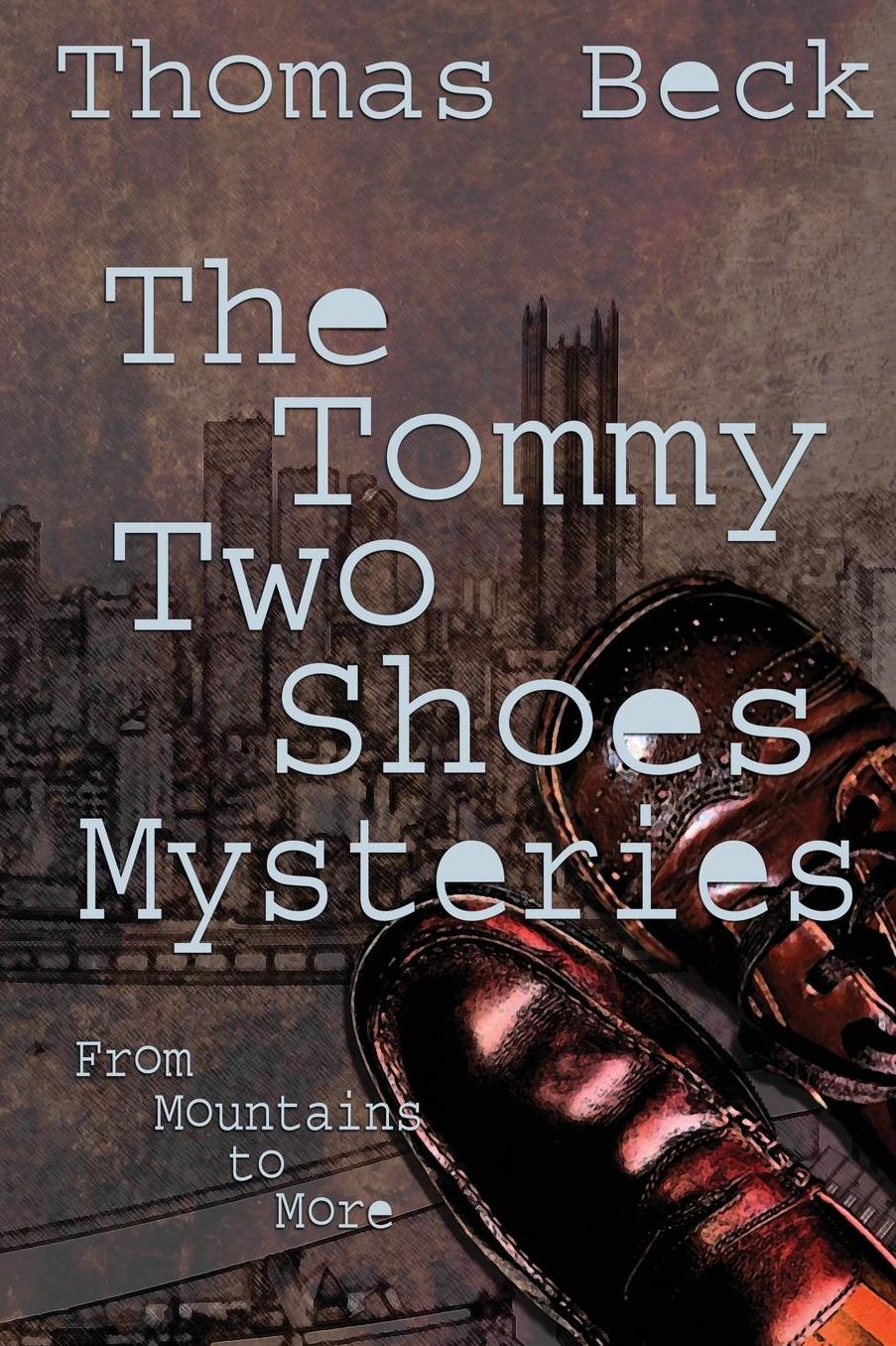 The Tommy Two Shoes Mysteries: From Mountains to More