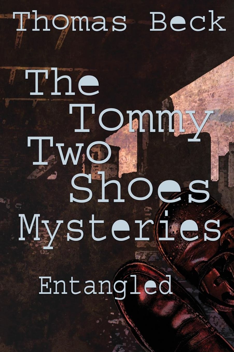The Tommy Two Shoes Mysteries: Entangled