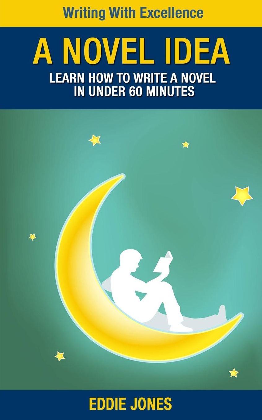 A Novel Idea: Learn How to Write a Novel in Under 60 Minutes