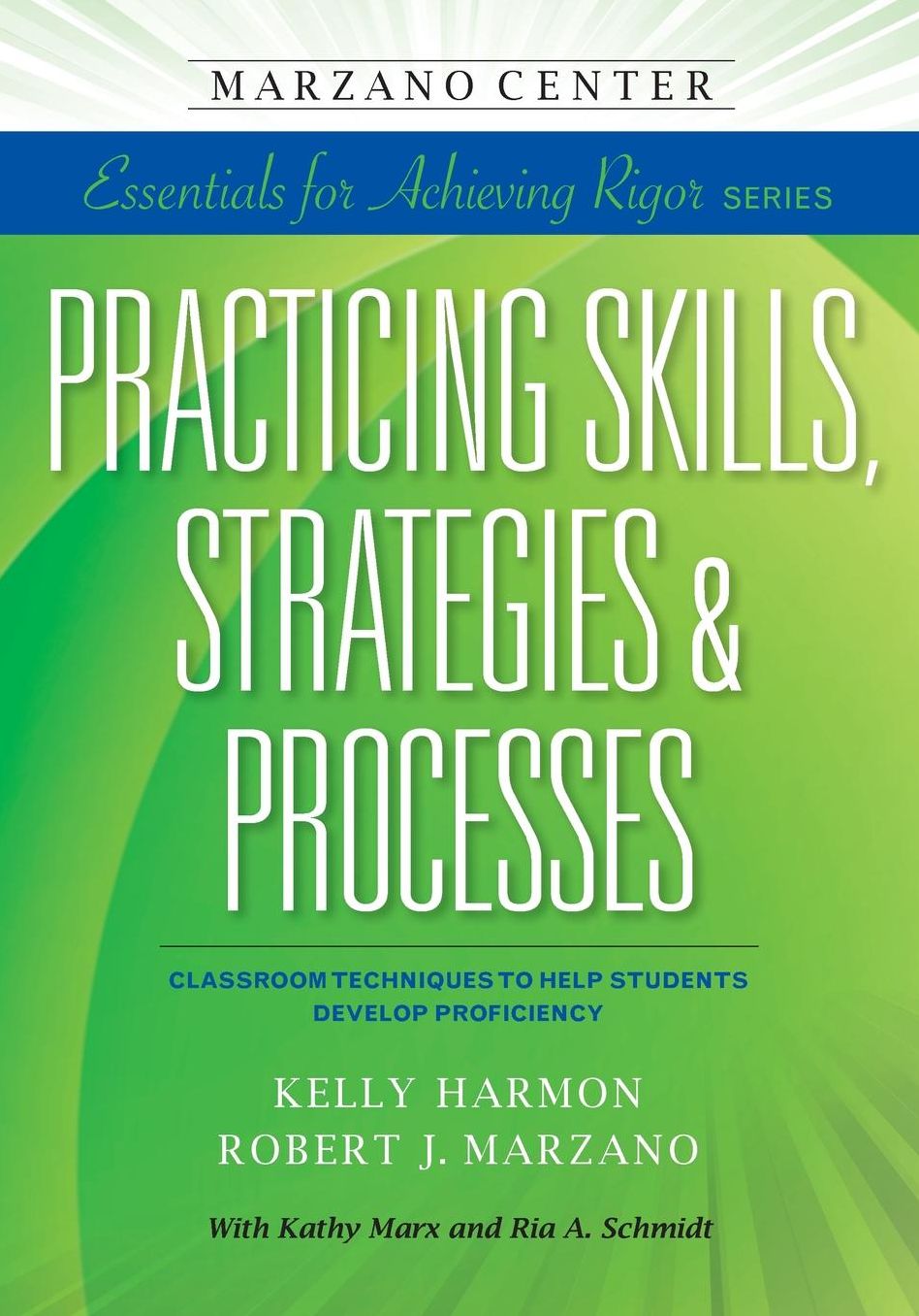Practicing Skills, Strategies & Processes: Classroom Techniques to Help Students Develop Proficiency