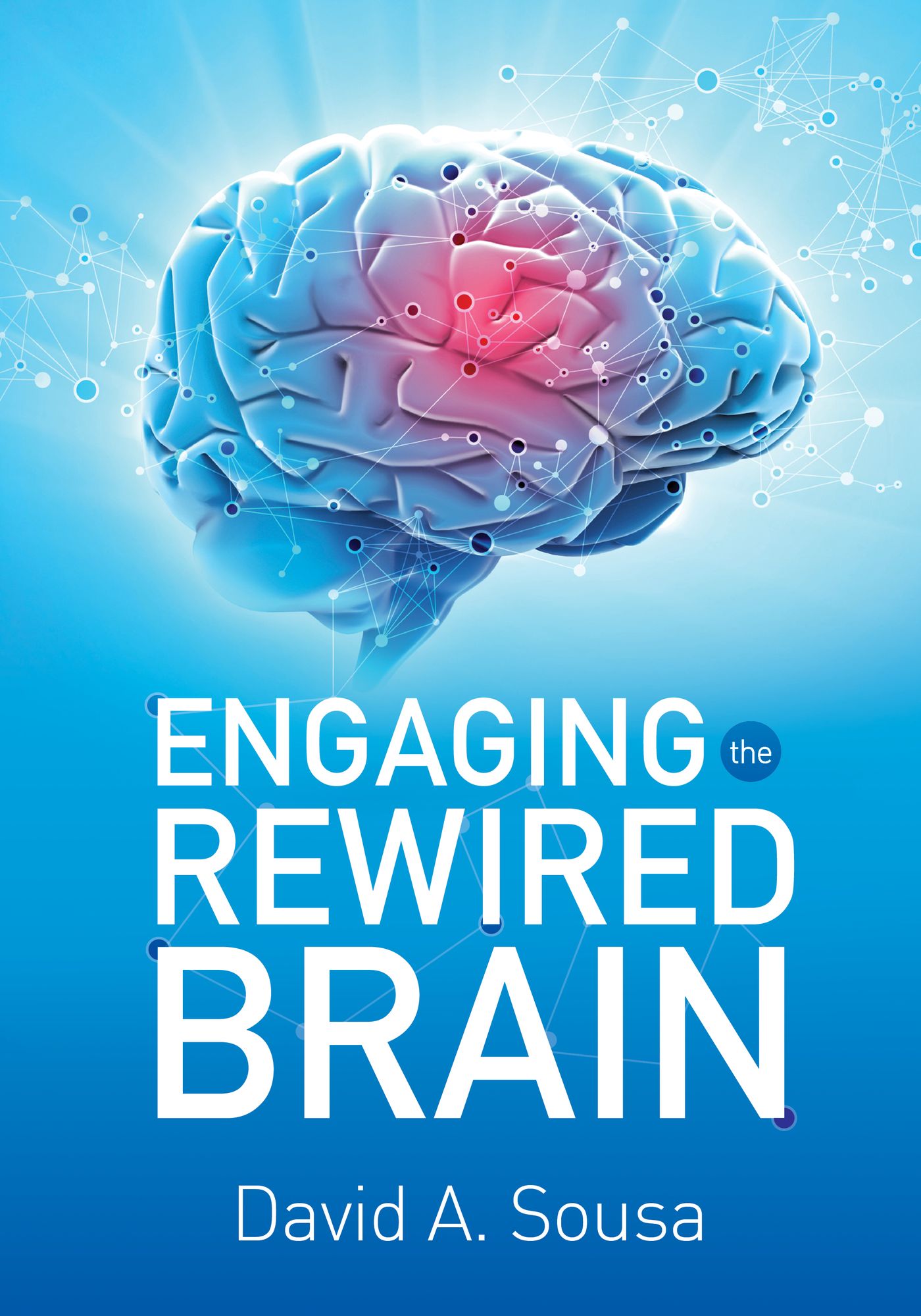 Engaging the Rewired Brain: How to Connect With Today's Students