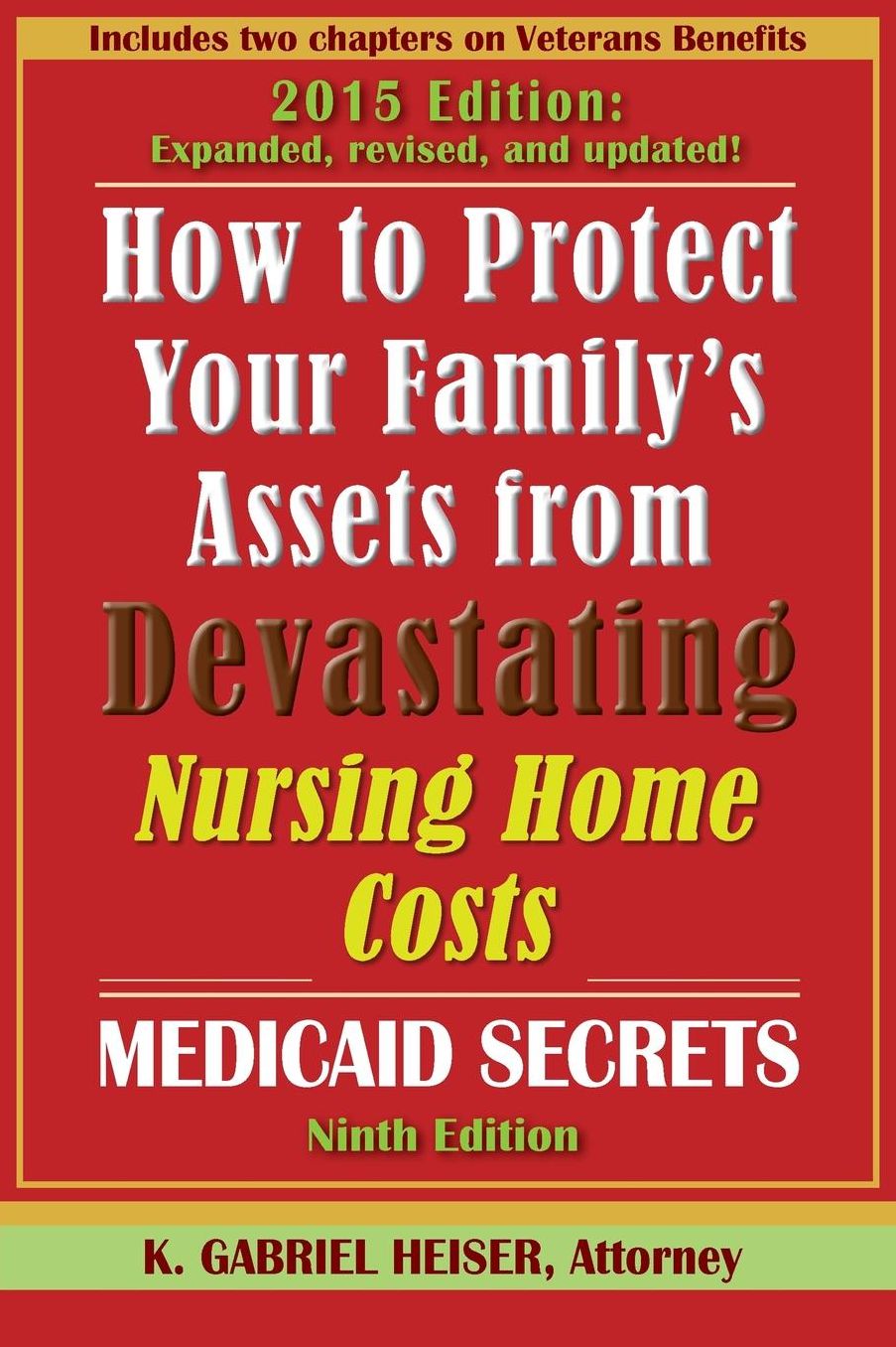 How to Protect Your Family's Assets from Devastating Nursing Home Costs: Medicaid Secrets (9th Edition)