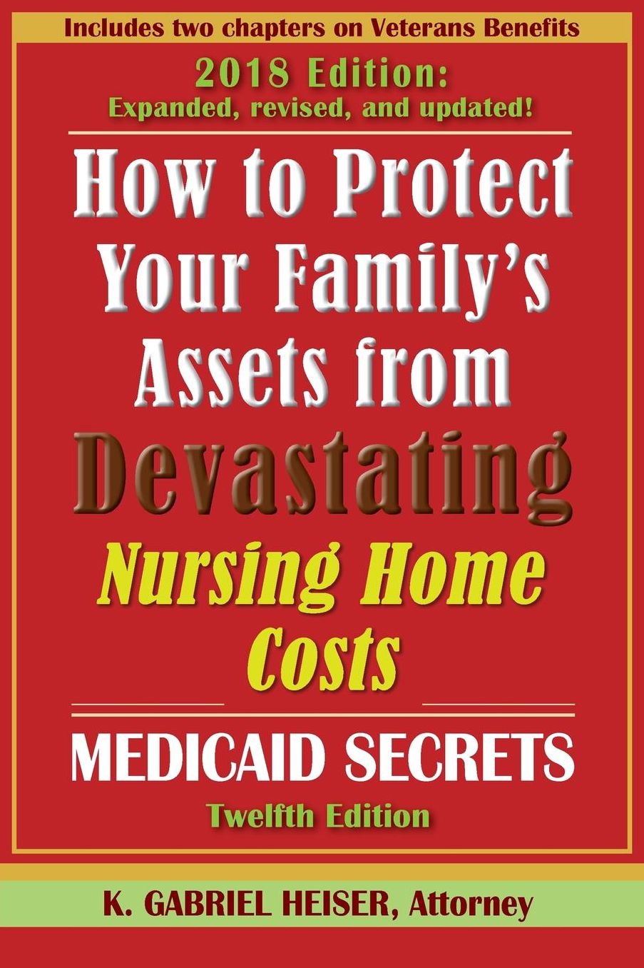 How to Protect Your Family's Assets from Devastating Nursing Home Costs: Medicaid Secrets (12th Ed.)