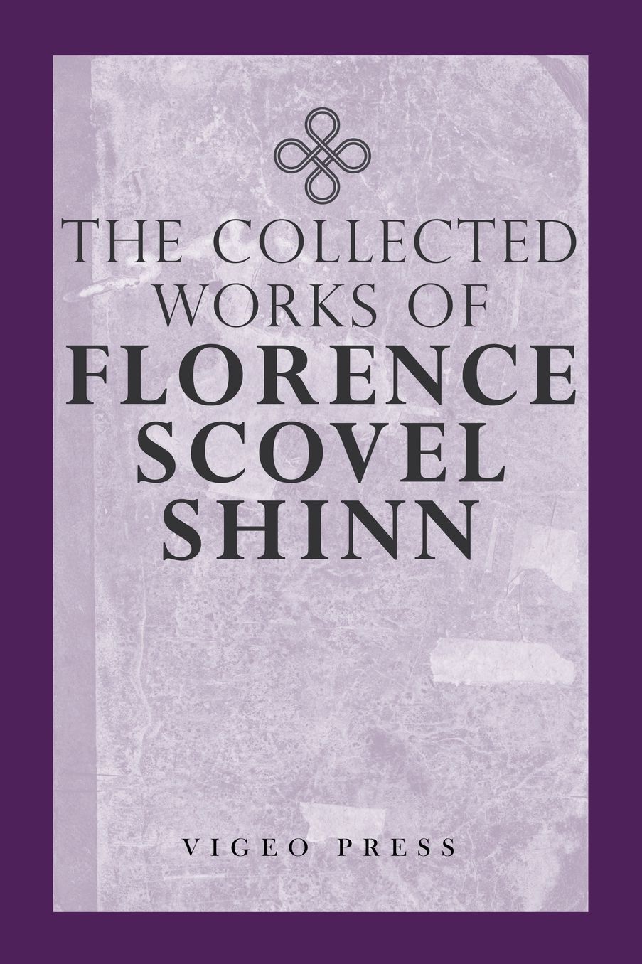 The Complete Works Of Florence Scovel Shinn