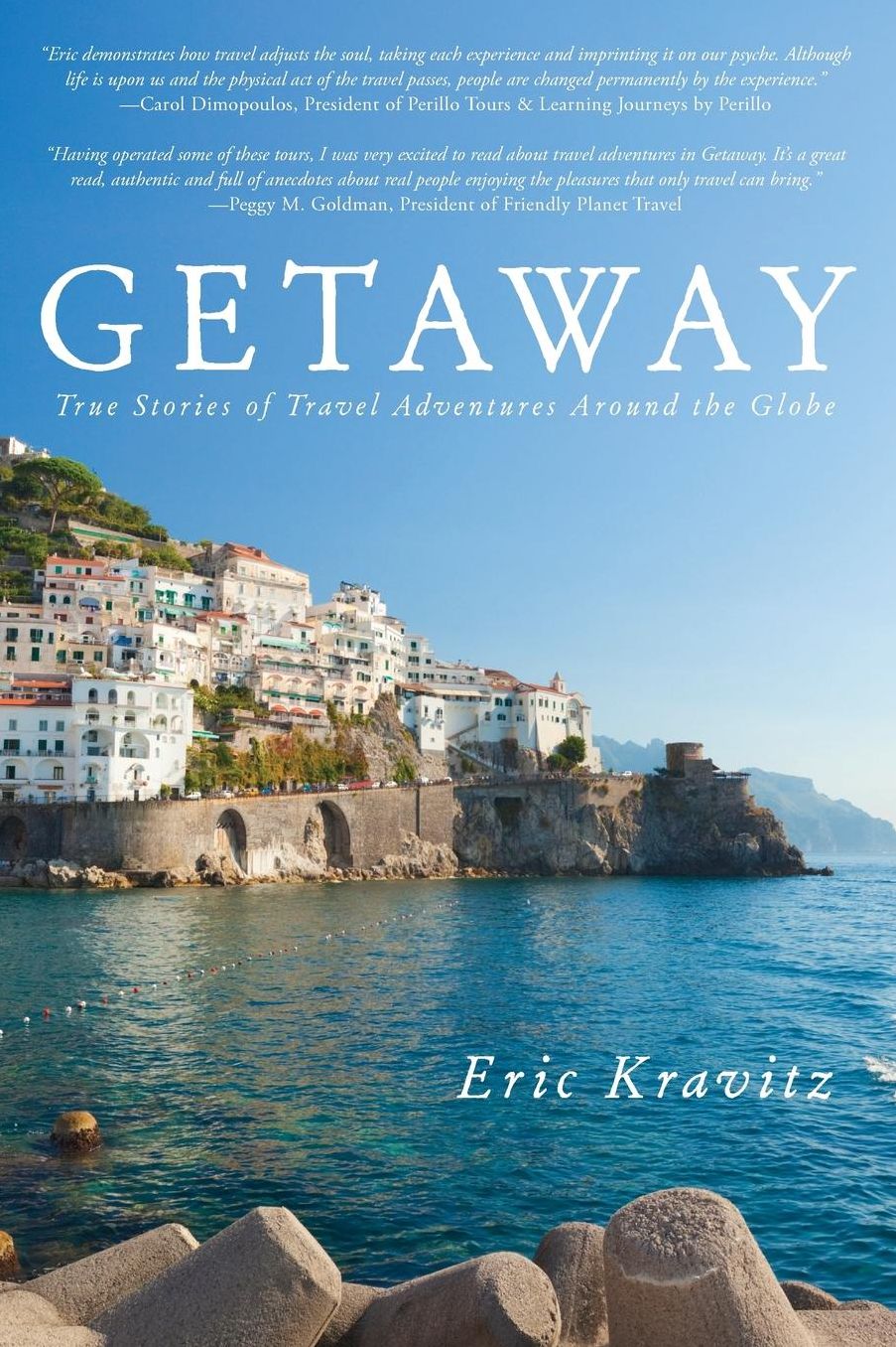 Getaway: True Stories of Travel Adventures Around the Globe - Eric Kravitz