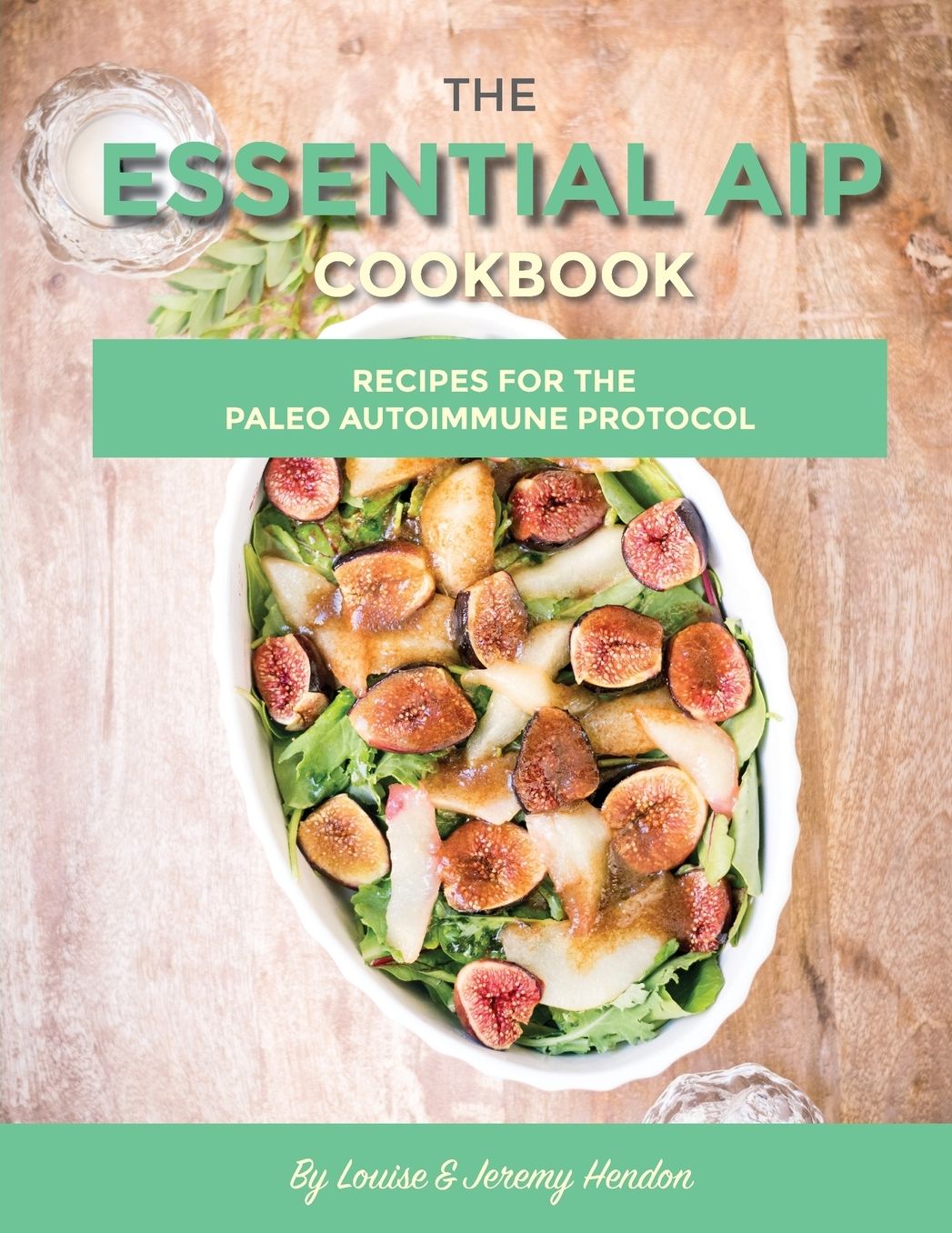 The Essential AIP Cookbook: 115+ Recipes for the Paleo Autoimmune Protocol Diet
