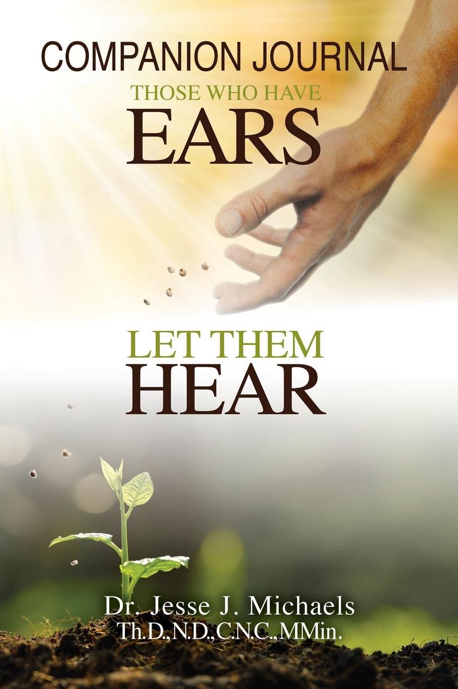 THOSE WHO HAVE EARS, LET THEM HEAR: Companion Journal