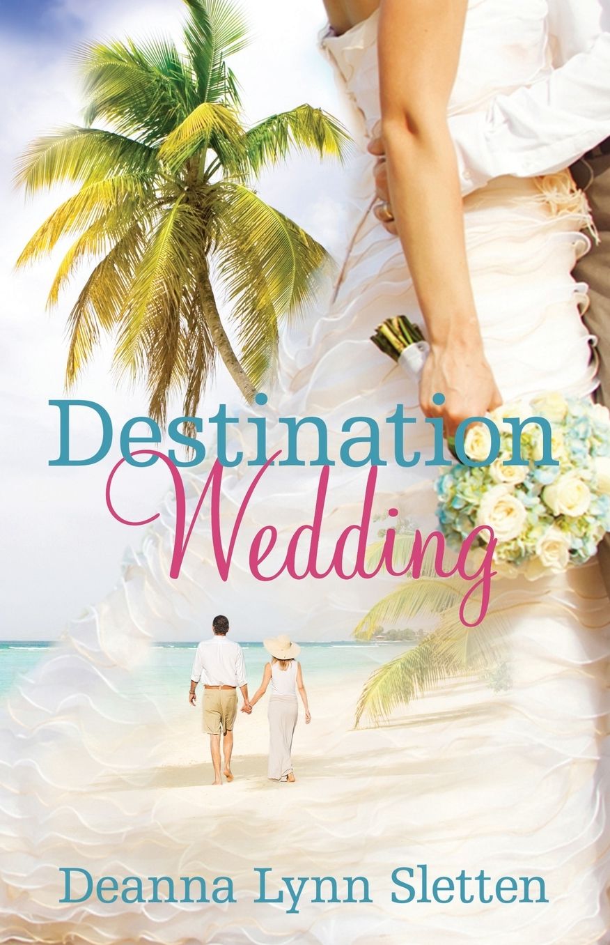 Destination Wedding ~ A Novel