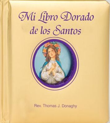 Mi Libro Dorado de los Santos = My Golden Book of Saints