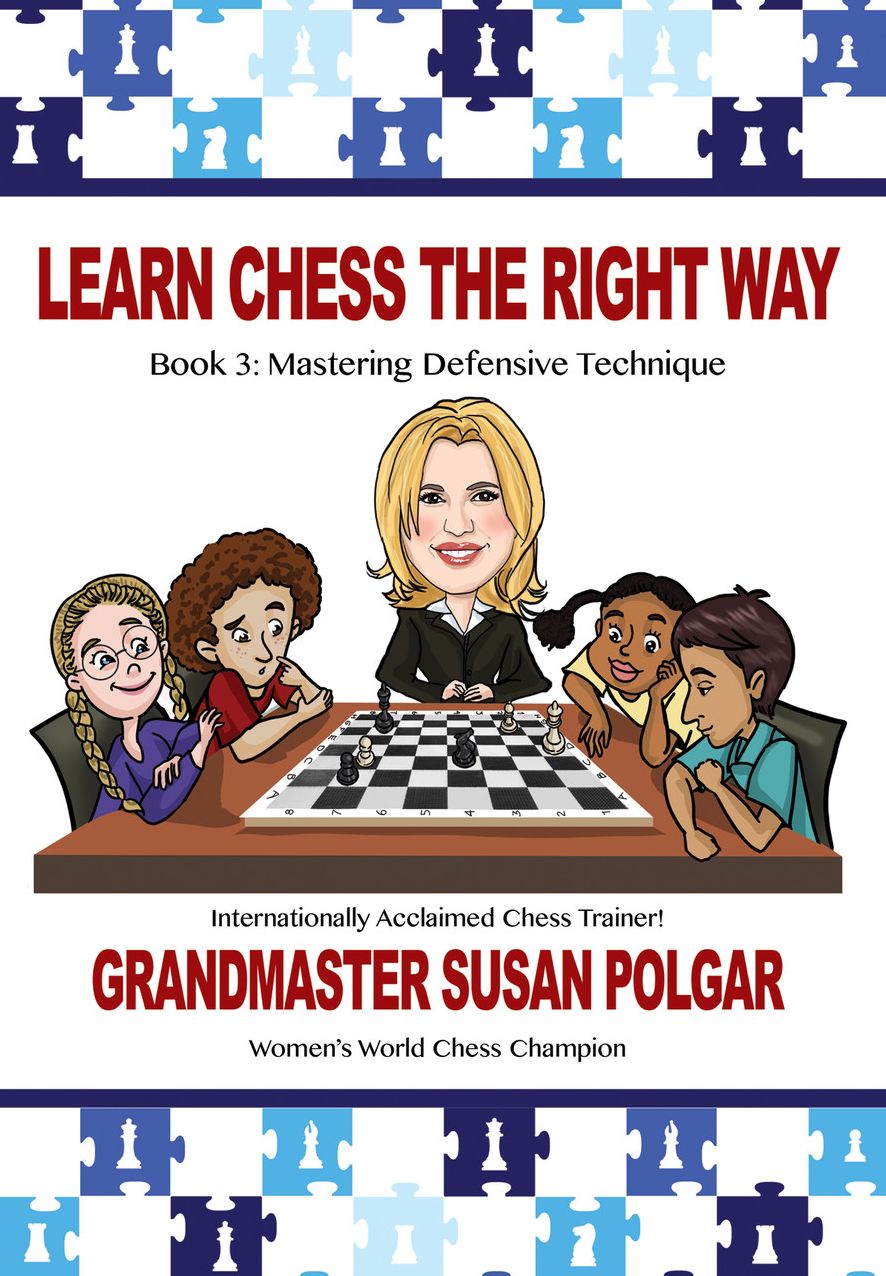 Learn Chess the Right Way!: Book 3: Mastering Defensive Techniques