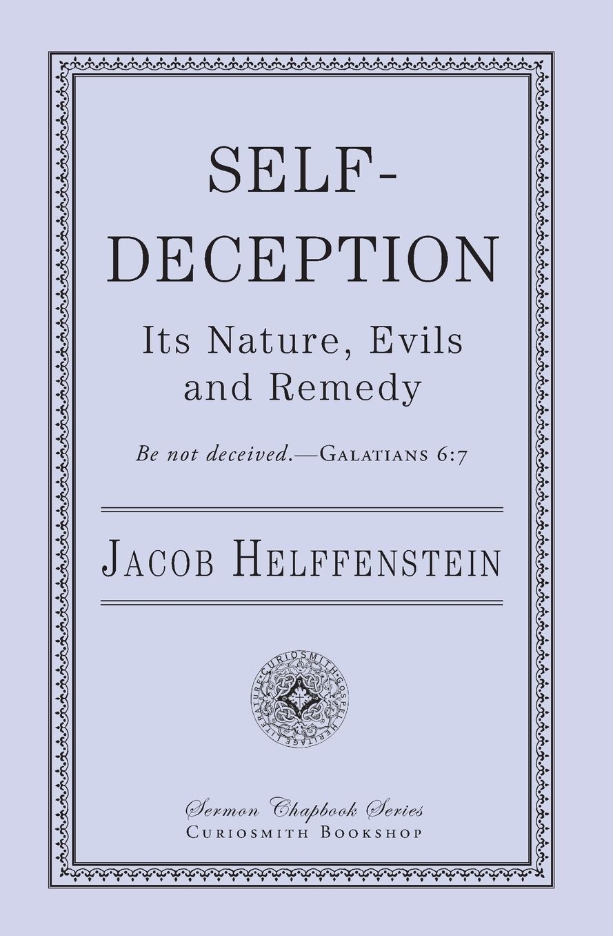 Self-Deception: Its Nature, Evils, and Remedy