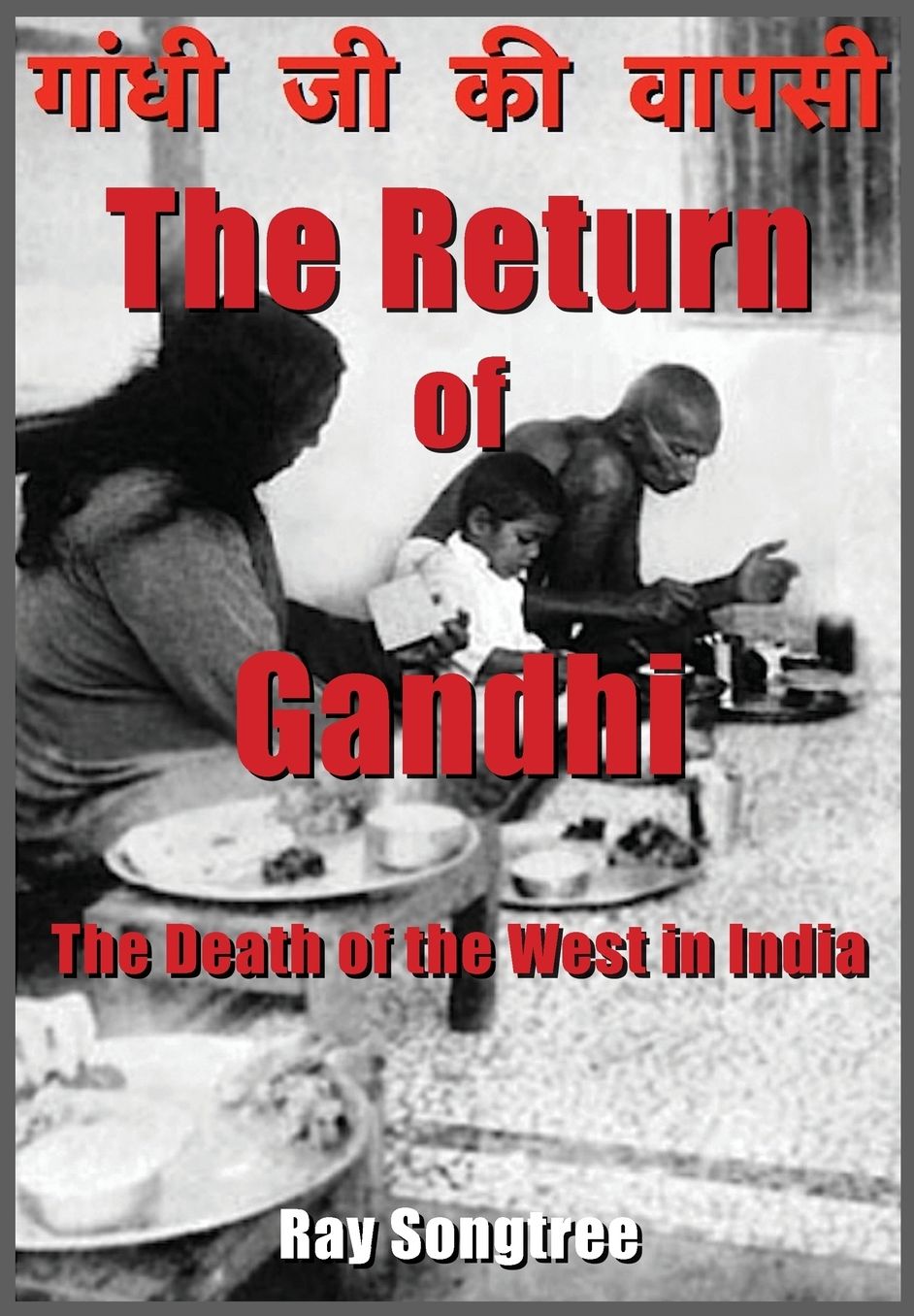 The Return of Gandhi: The Death of the West in India