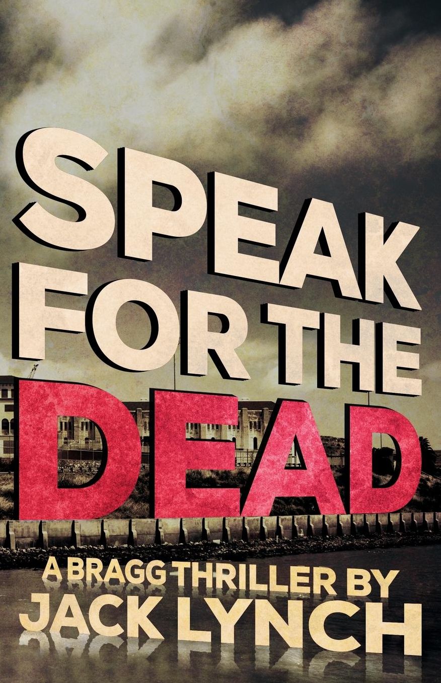 Speak for the Dead: A Bragg Thriller