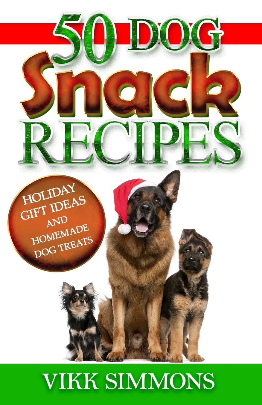 50 Dog Snack Recipes: Holiday Gift Ideas and Homemade Dog Recipes