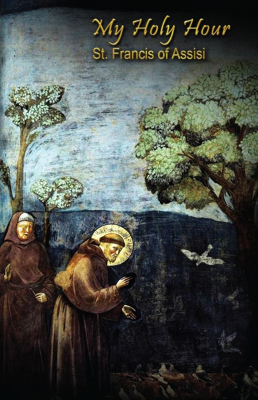 My Holy Hour - St. Francis of Assisi: A Devotional Prayer Journal
