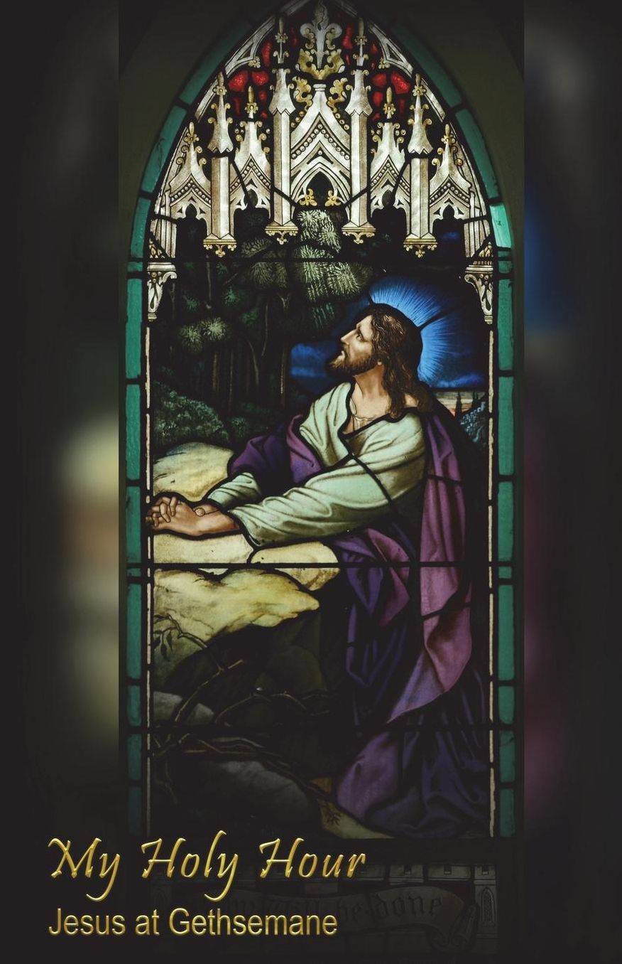 My Holy Hour - Jesus at Gethsemane: A Devotional Prayer Journal