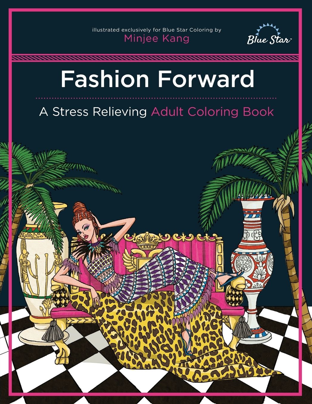 Fashion Forward: A Stress Relieving Adult Coloring Book