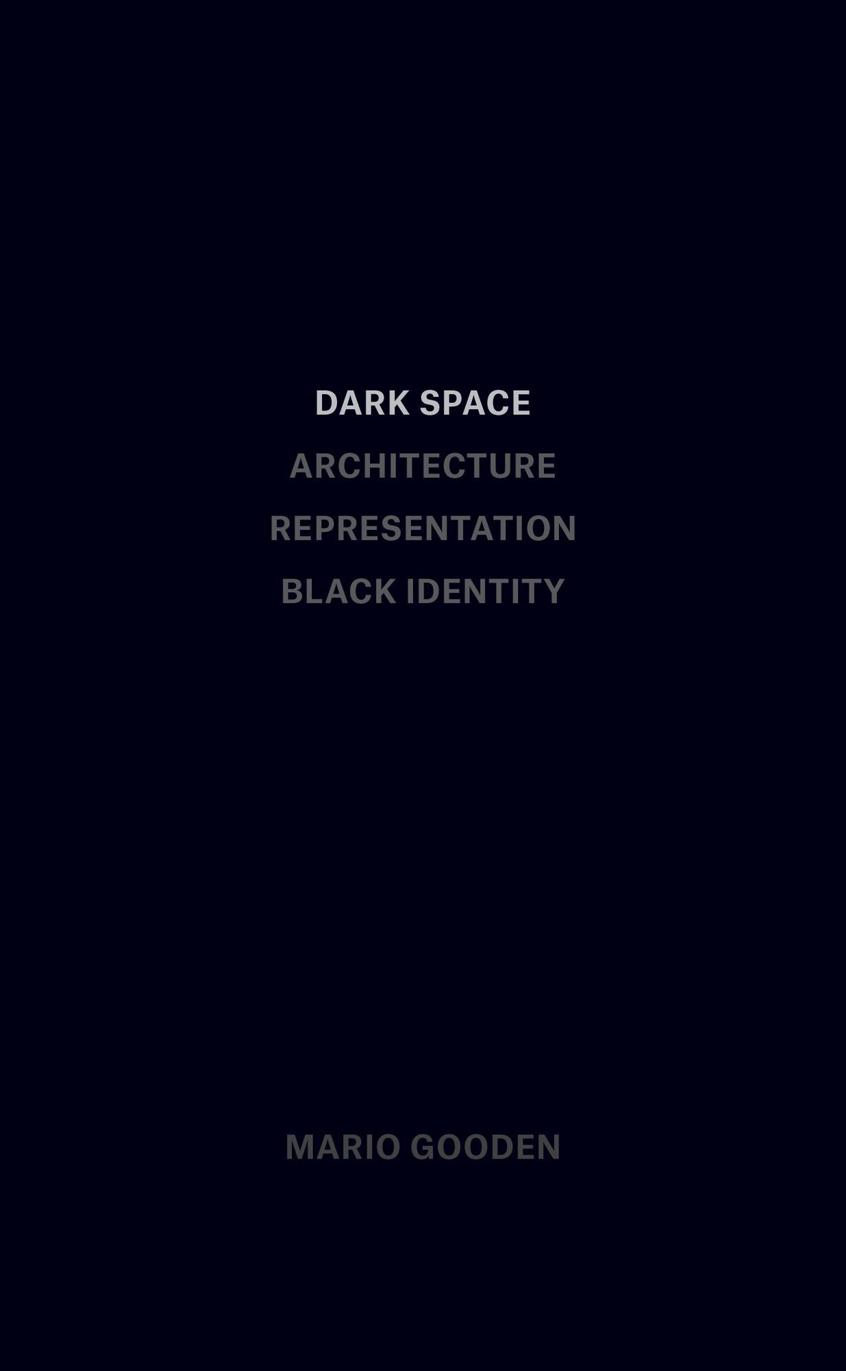 Dark Space: Architecture, Representation, Black Identity