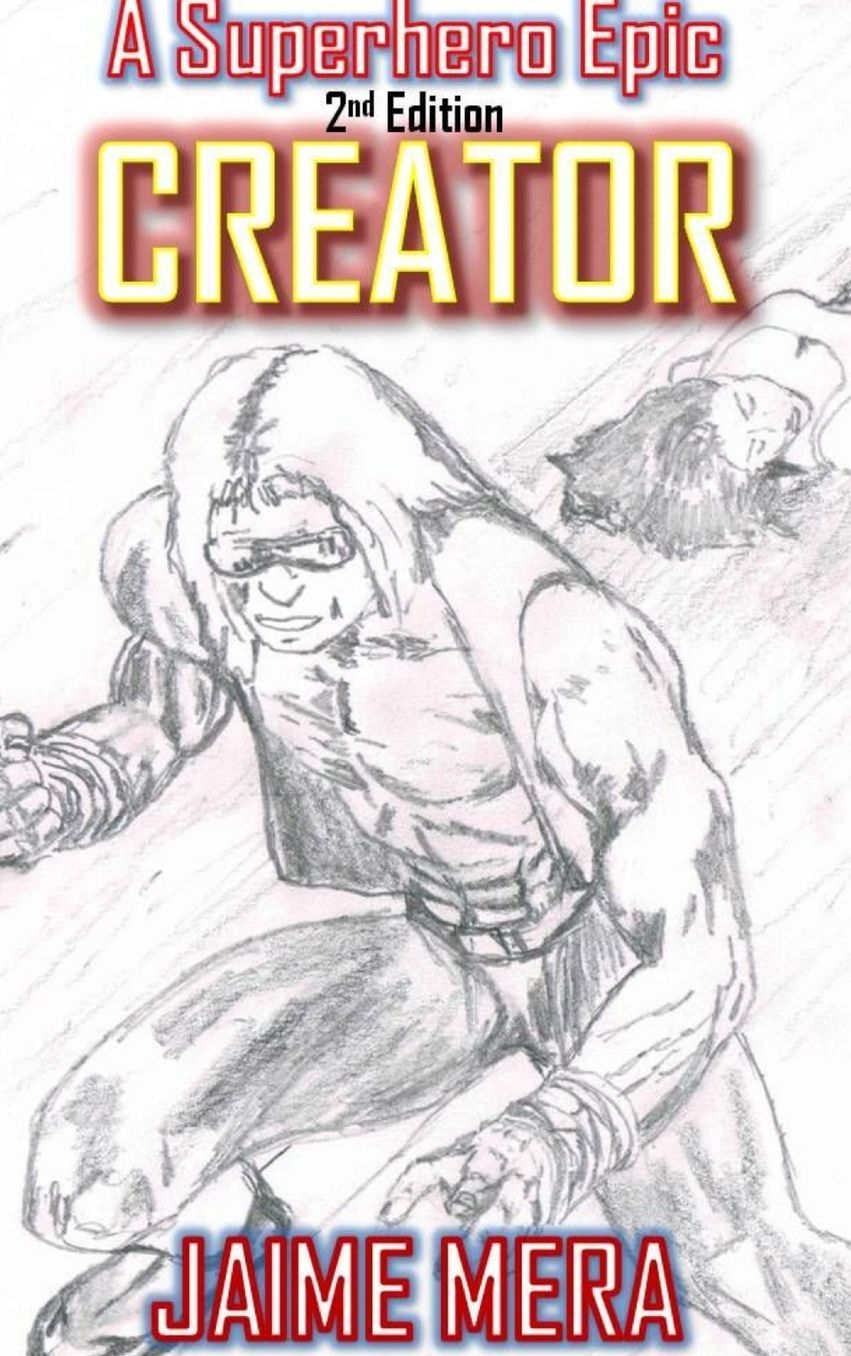 Creator, a Superhero Epic 2nd Edition