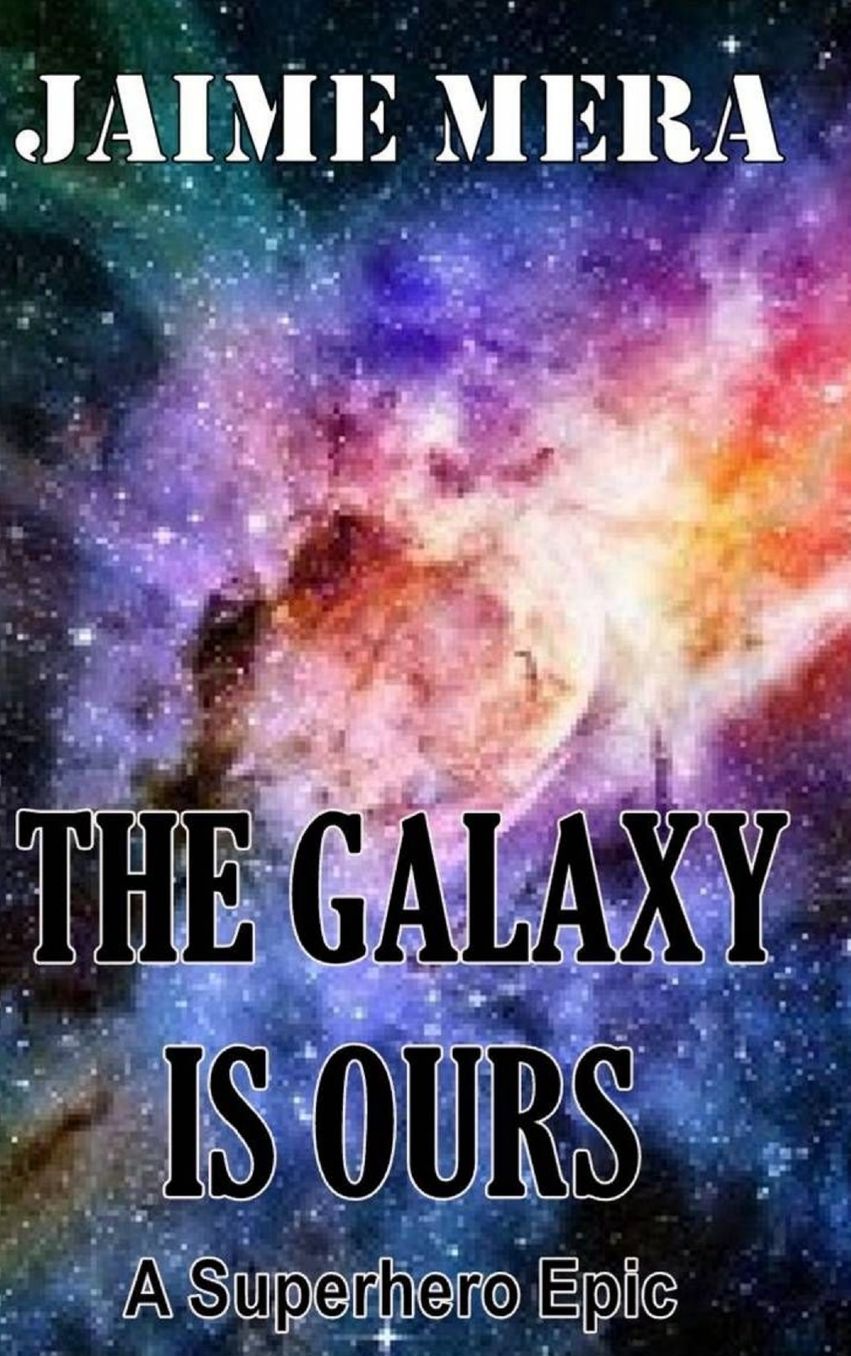 The Galaxy Is Ours, a Superhero Epic