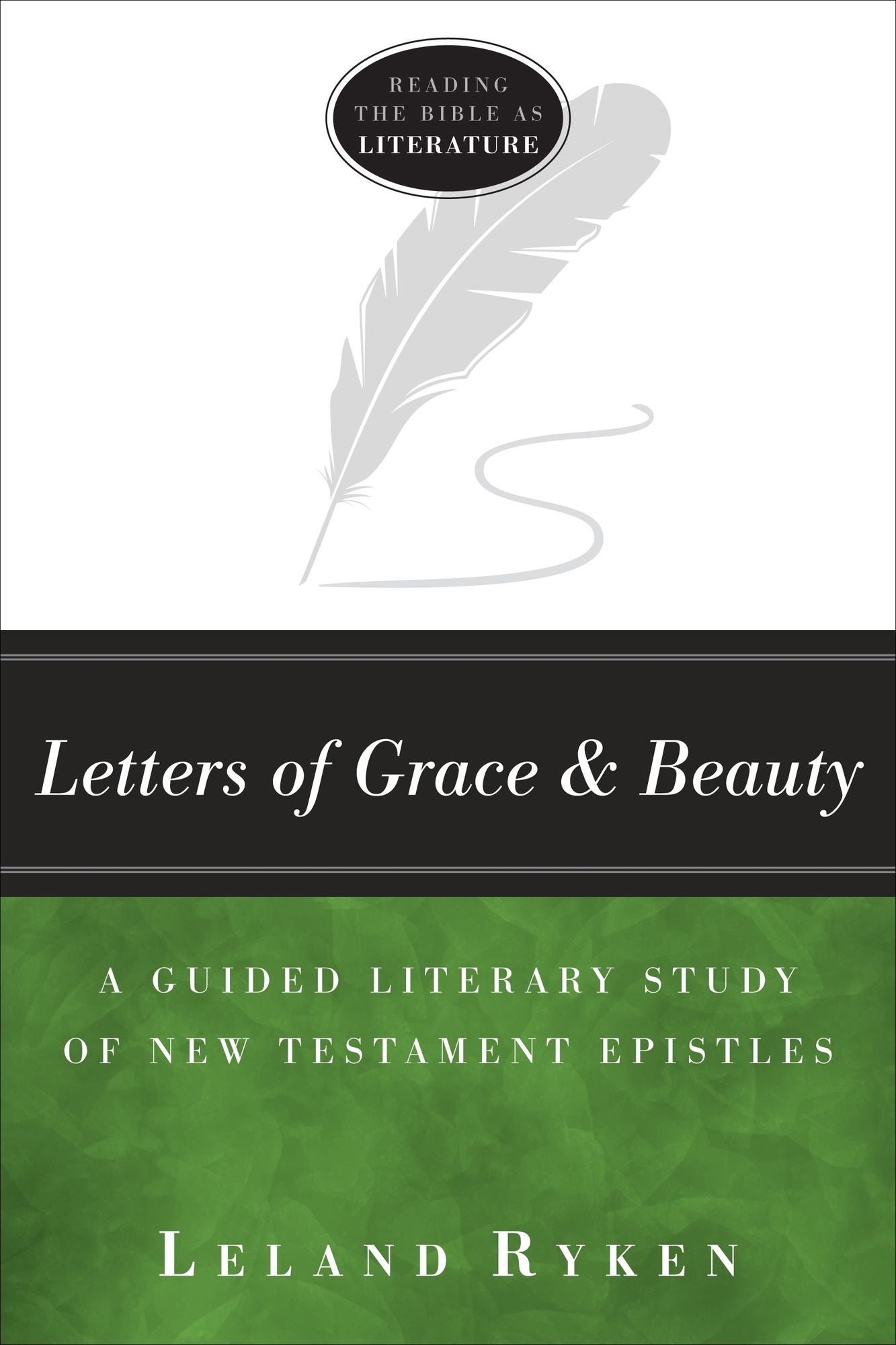 Letters of Grace and Beauty: A Guided Literary Study of New Testament Epistles
