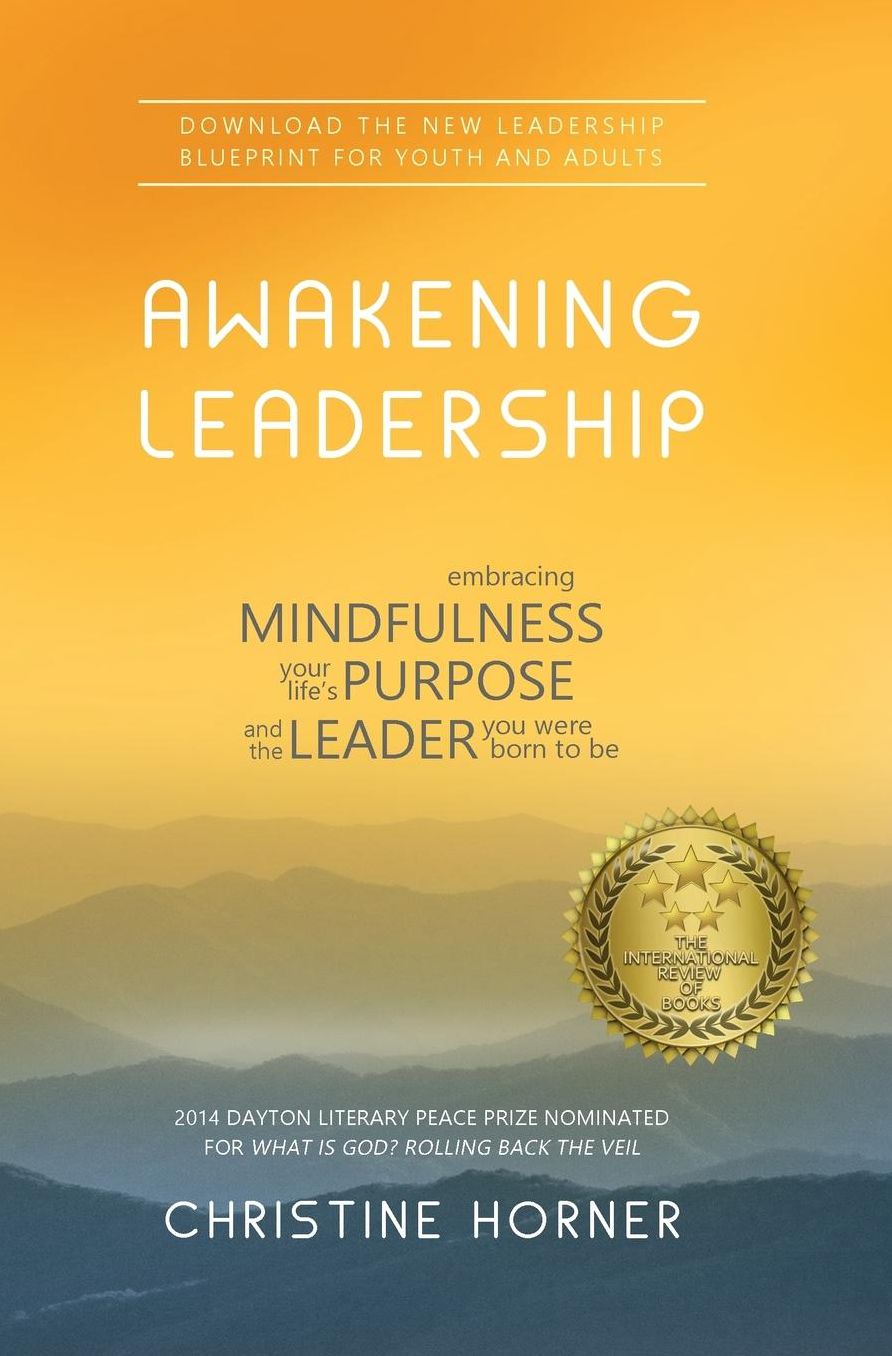 Awakening Leadership: Embracing Mindfulness, Your Life's Purpose, and the Leader You Were Born to Be