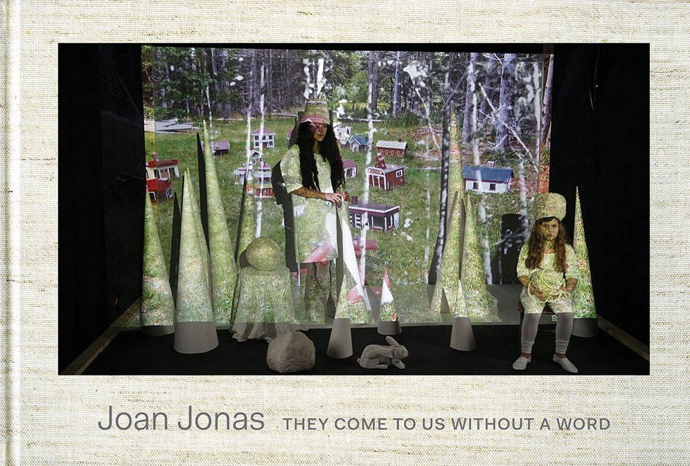 Joan Jonas: They Come to Us Without a Word