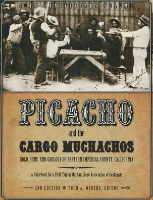 Picacho and the Cargo Muchachos: Gold, Guns and Geology of Eastern Imperial County, California