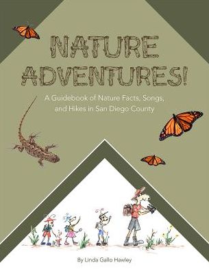 Nature Adventures: A Guidebook of Nature Facts, Songs, and Hikes in San Diego County
