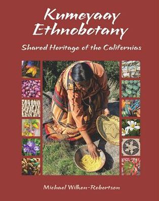 Kumeyaay Ethnobotany : Shared Heritage of the Californias