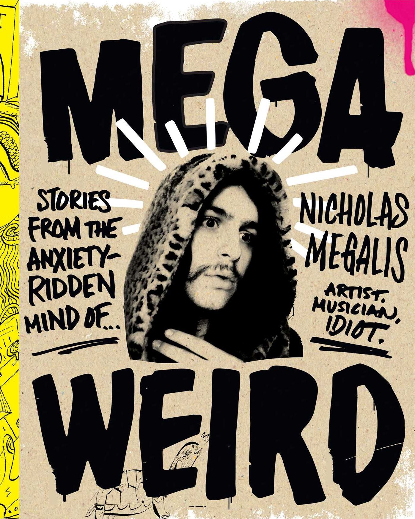 Mega Weird (Deluxe Signed Edition): Stories from the Anxiety-Ridden Mind of Nicholas Megalis
