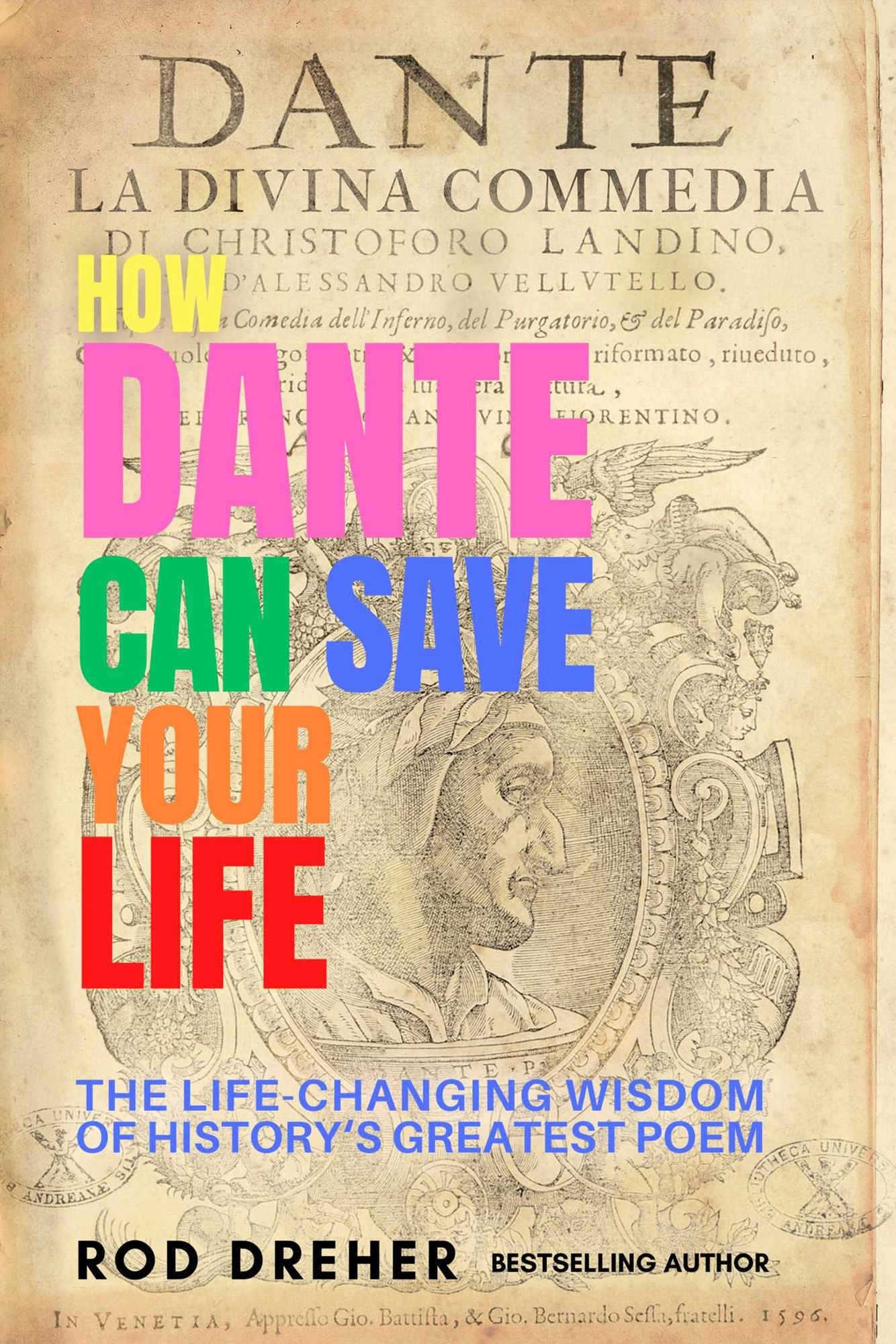 How Dante Can Save Your Life: The Life-Changing Wisdom of History's Greatest Poem