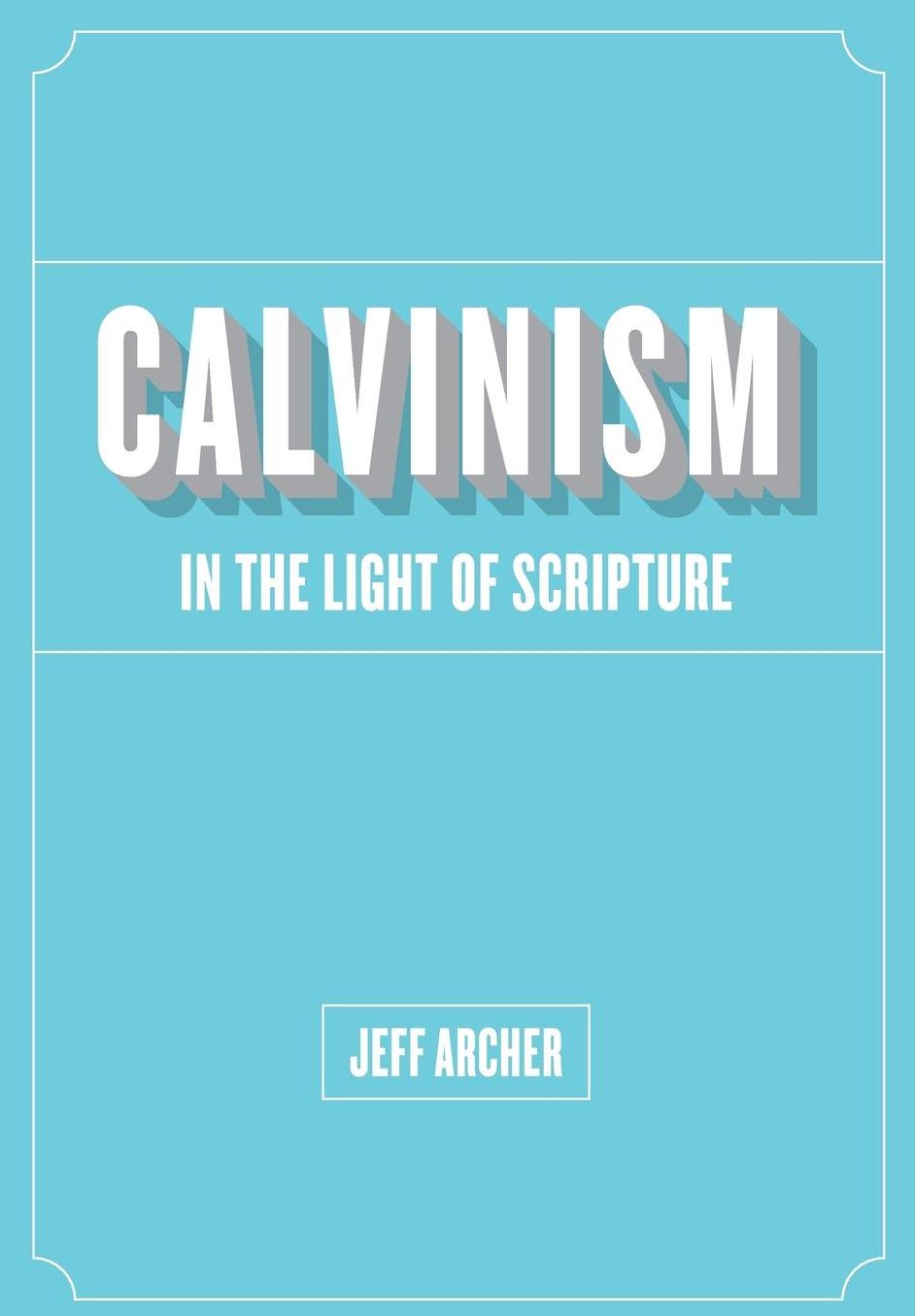 Calvinism In Light of Scripture