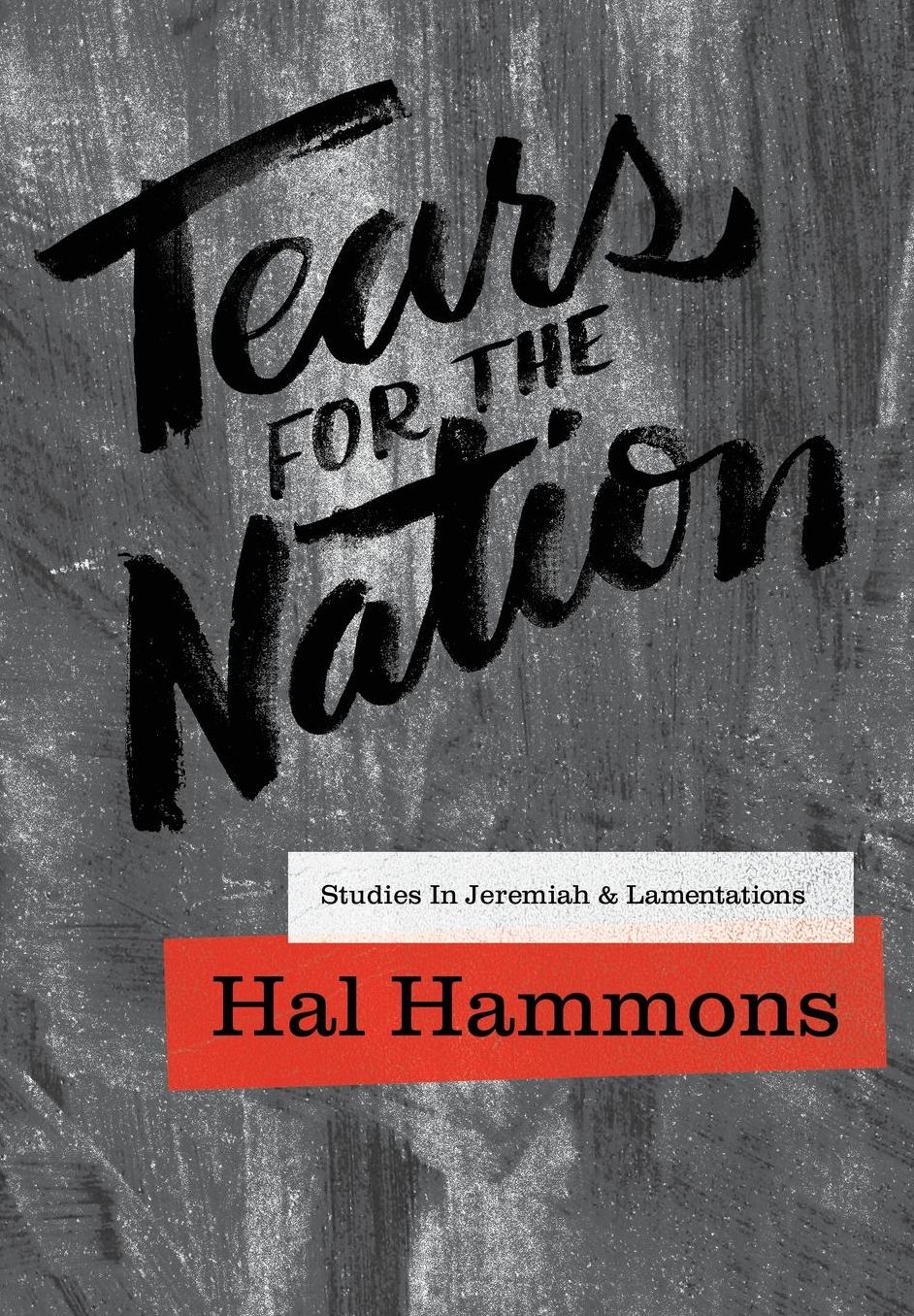 Tears For The Nation: Studies In Jeremiah & Lamentations
