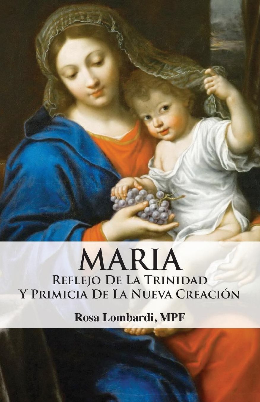 Maria: Reflejo De La Trinidad Y Primicia De La Nueva Creación