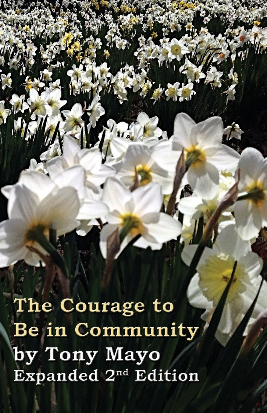 The Courage to Be in Community, 2nd Edition: A Call for Compassion, Vulnerability, and Authenticity