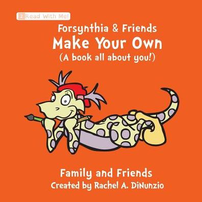 Forsynthia & Friends: Make Your Own: A book all about you!