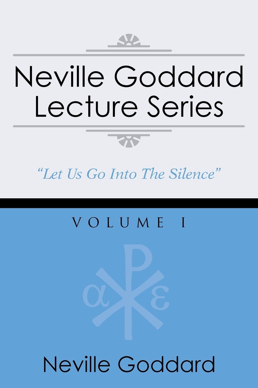 Neville Goddard Lecture Series, Volume I: (A Gnostic Audio Selection, Includes Free Access to Streaming Audio Book)