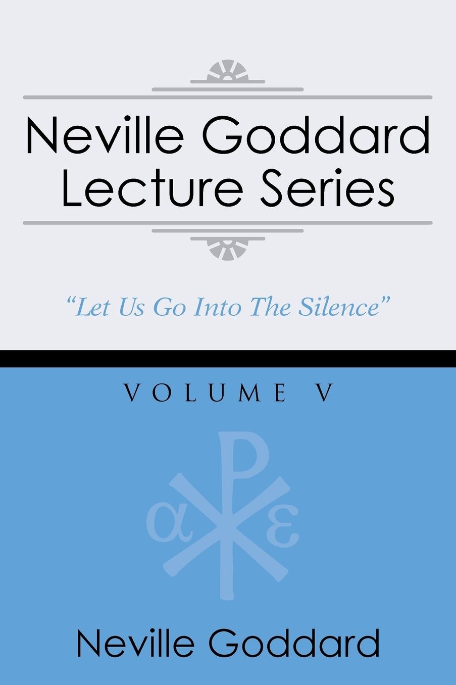Neville Goddard Lecture Series, Volume V: (A Gnostic Audio Selection, Includes Free Access to Streaming Audio Book)