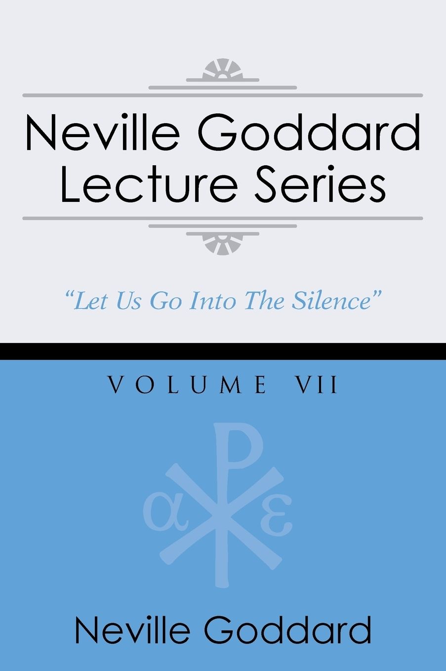 Neville Goddard Lecture Series, Volume VII: (A Gnostic Audio Selection, Includes Free Access to Streaming Audio Book)