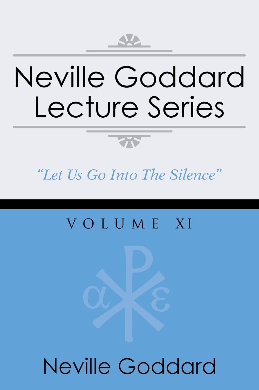 Neville Goddard Lecture Series, Volume XI: (A Gnostic Audio Selection, Includes Free Access to Streaming Audio Book)