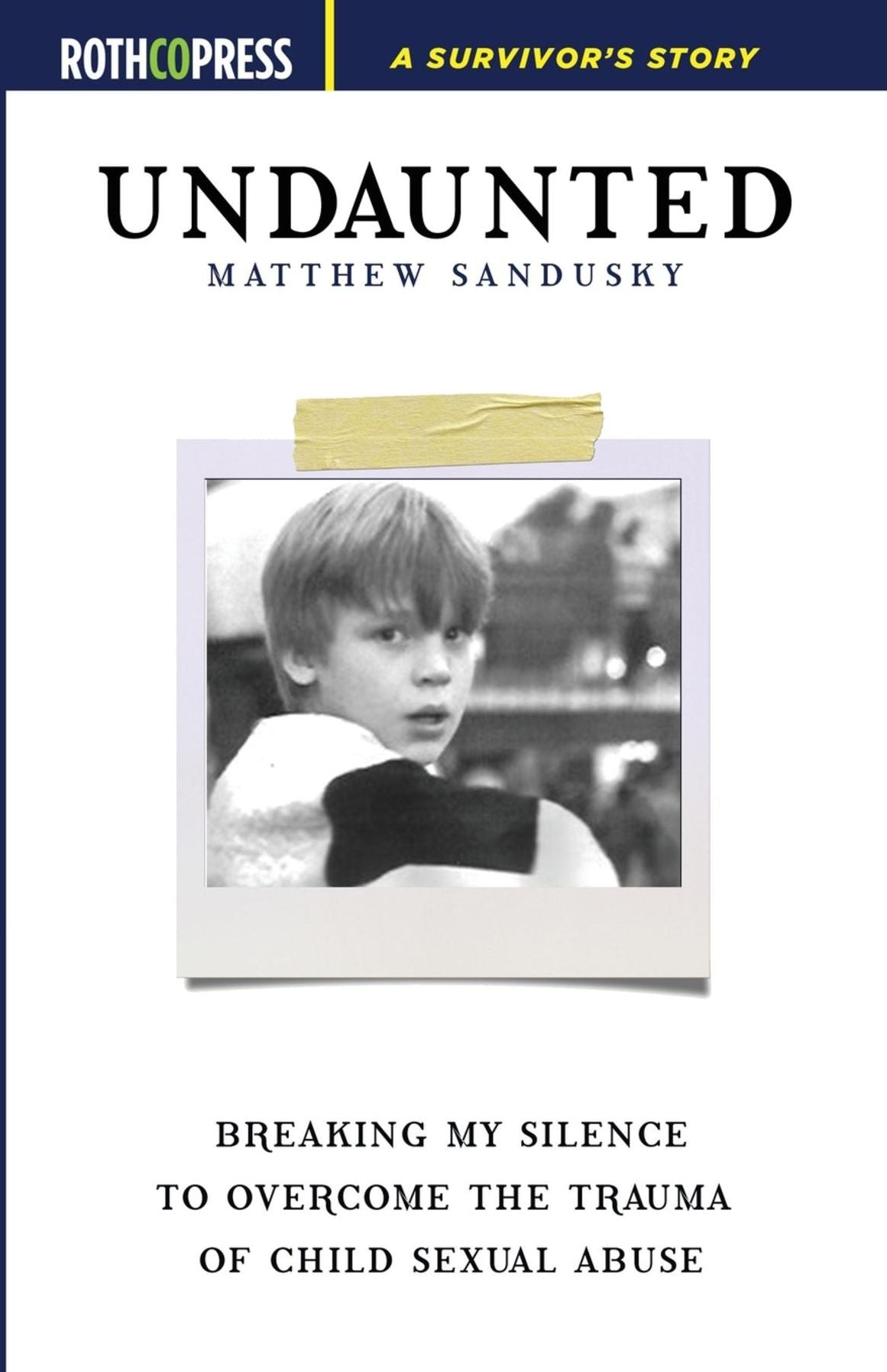 Undaunted: Breaking My Silence to Overcome the Trauma of Child Sexual Abuse