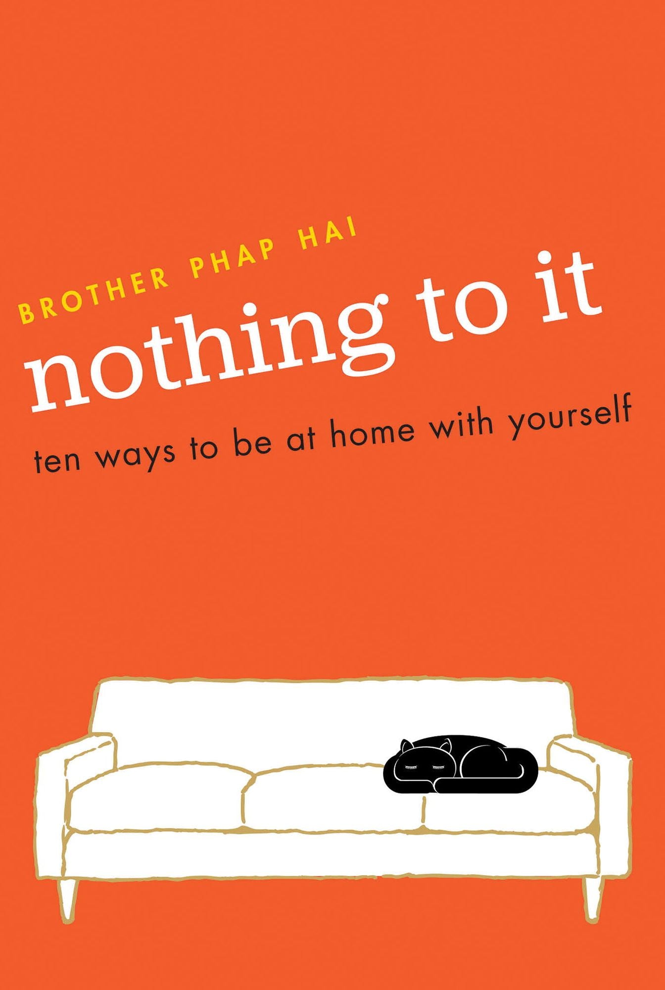 Nothing To It: Ten Ways to Be at Home with Yourself