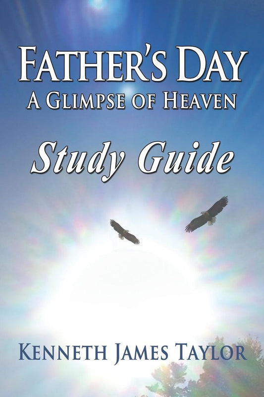 Father's Day: A Glimpse of Heaven Study Guide