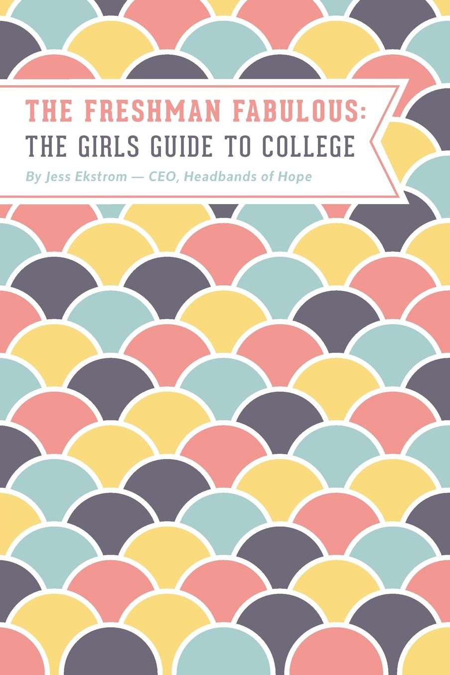 The Freshman Fabulous: The Girl's Guide to College