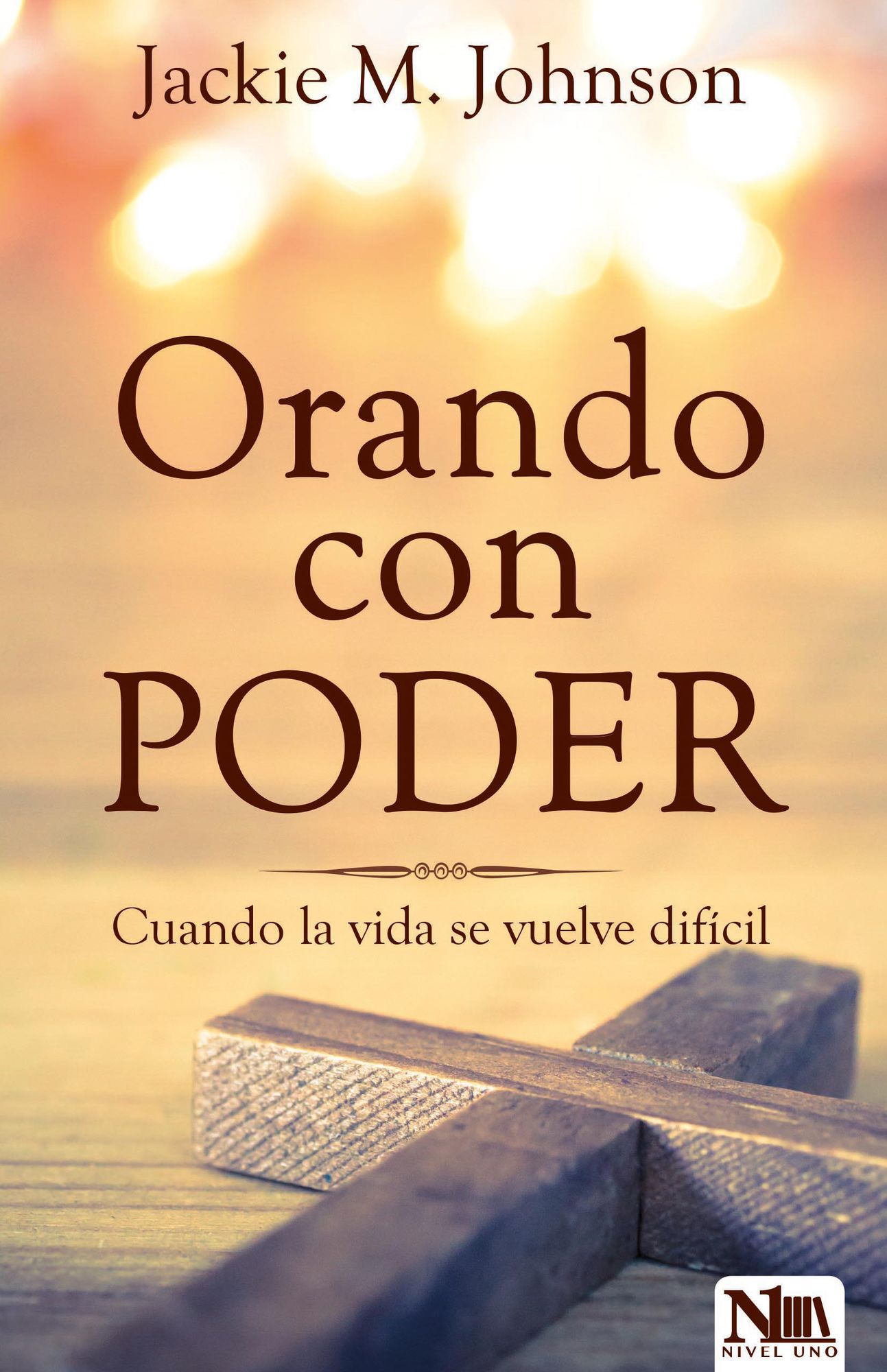 Orando Con Poder: Cuando La Vida Se Vuelve Difï¿½cil