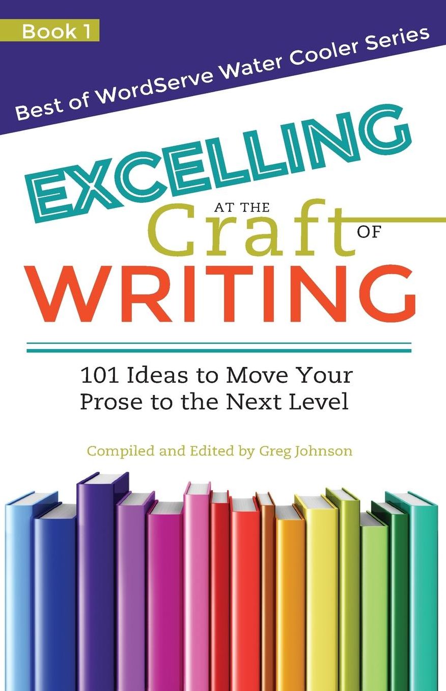 Excelling at the Craft of Writing: 101 Ideas to Move your Prose to the Next Level