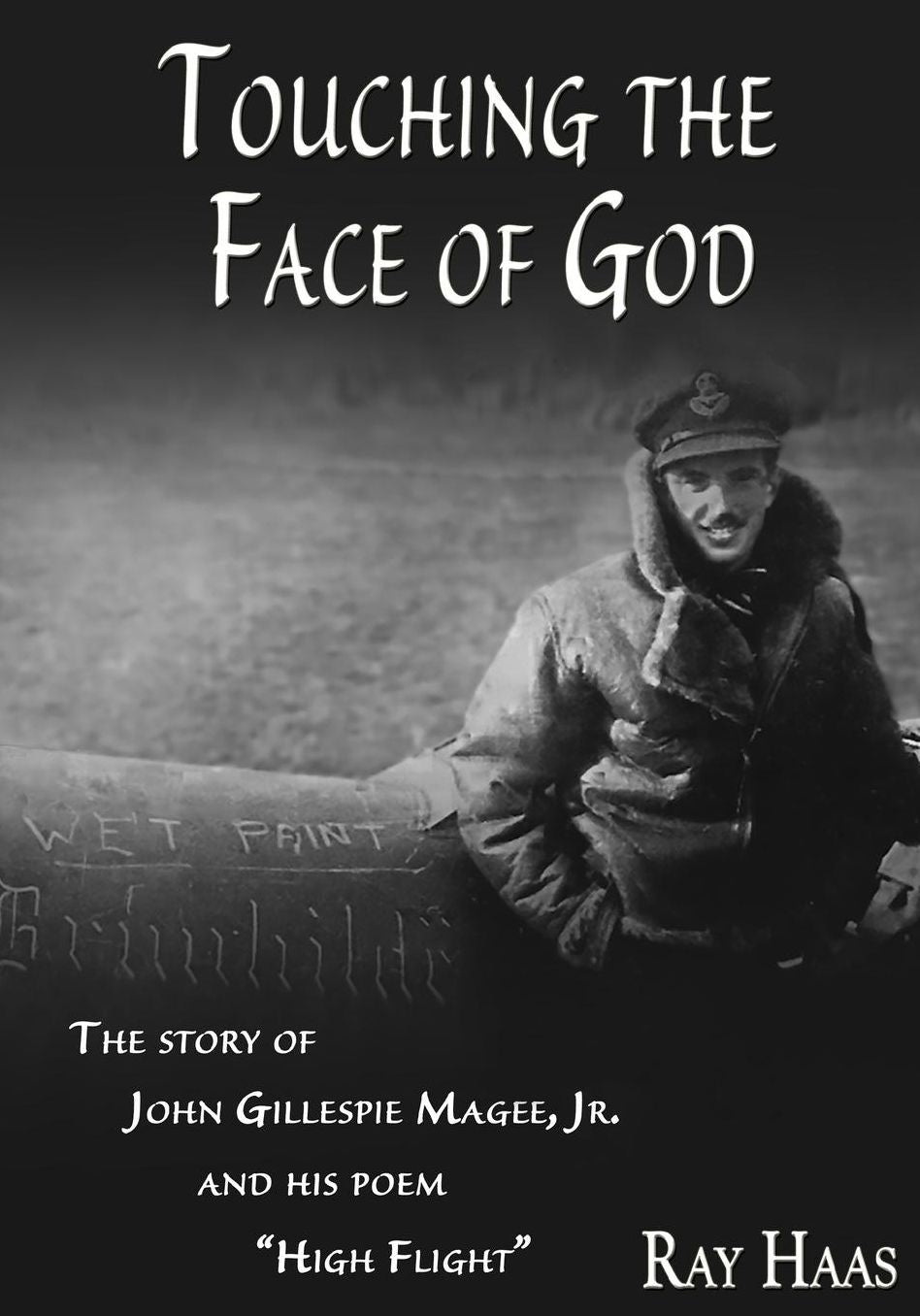 Touching the Face of God: The Story of John Gillespie Magee, Jr. and his poem "High Flight"