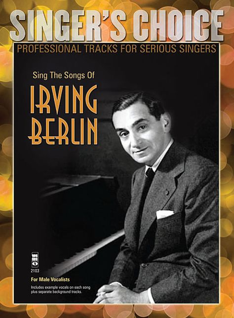 Sing the Songs of Irving Berlin: Singer's Choice - Professional Tracks for Serious Singers
