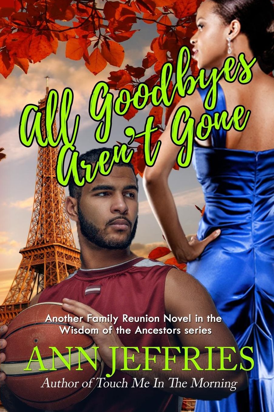 All Goodbyes Aren't Gone: Family Reunion--The Wisdom of the Ancestors